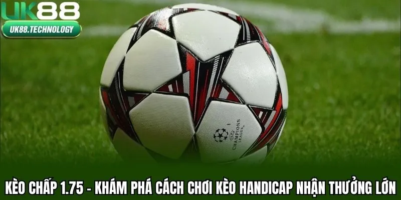 Kèo chấp 1.75
