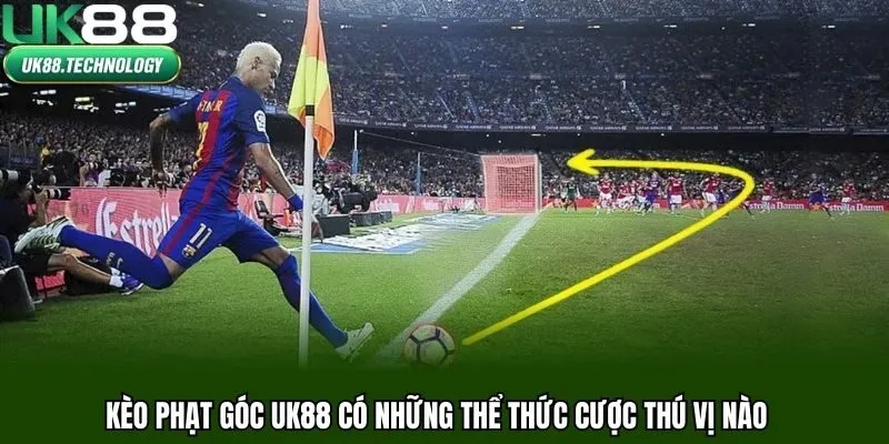 Kèo phạt góc UK88 có những thể thức cược thú vị nào