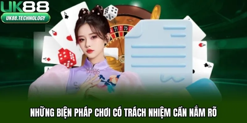 Những biện pháp chơi có trách nhiệm cần nắm rõ